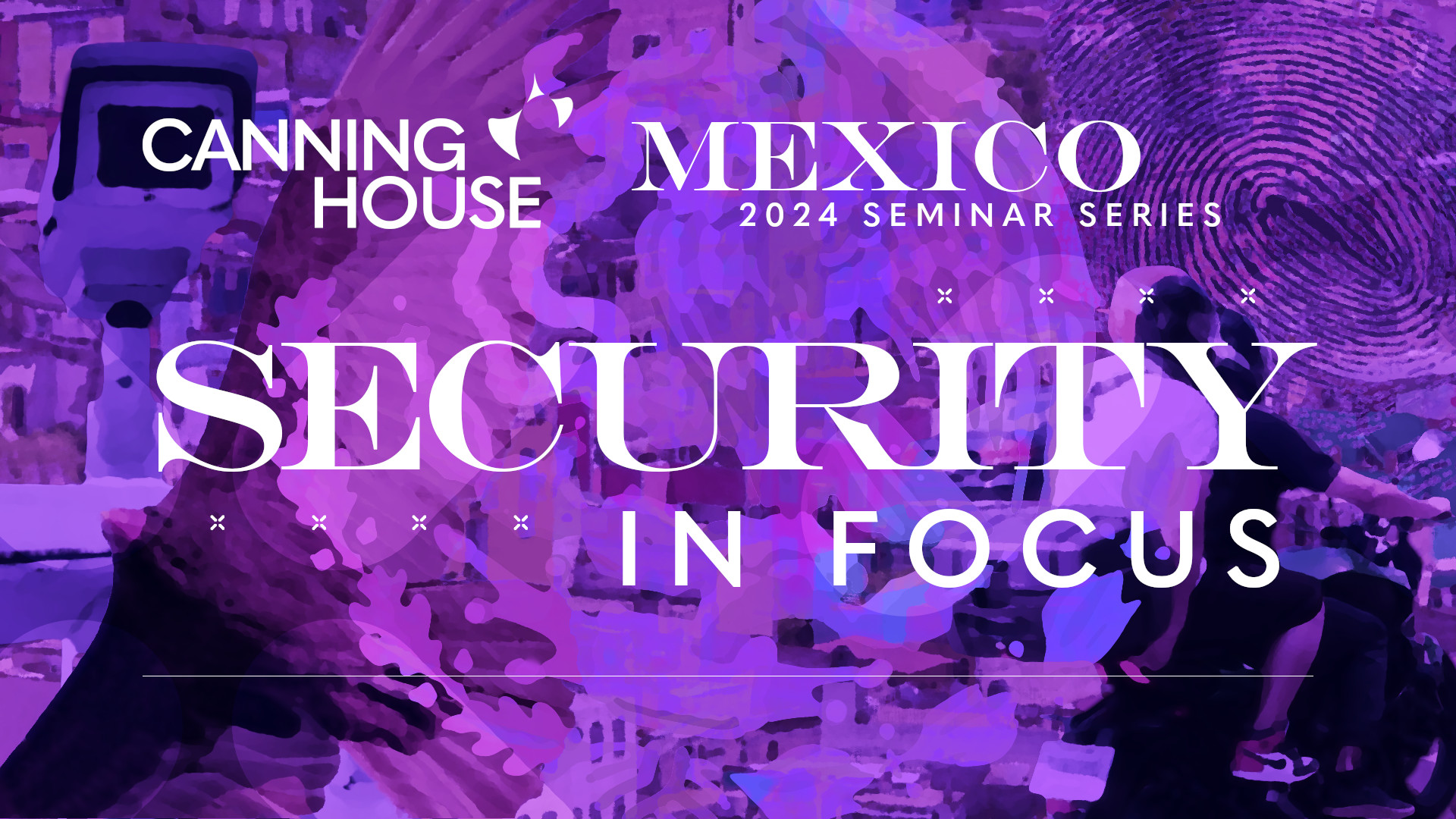 Mexico 2024 Seminar Series Security In Focus